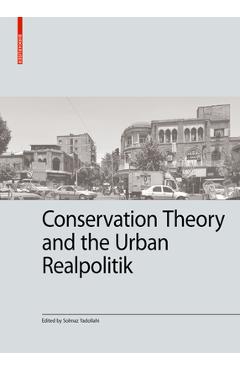 Coperta cărții 'Conservation Theory and the Urban Realpolitik - Solmaz Yadollahi'