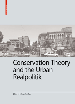 Conservation Theory and the Urban Realpolitik - Solmaz Yadollahi