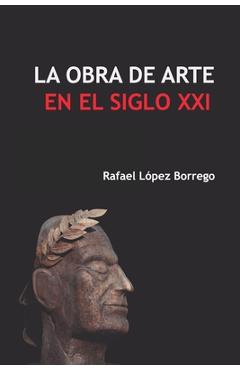 La obra de arte en el siglo XXI - Rafael López Borrego