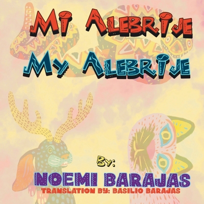 Mi Alebrije: My Alebrije - Basilio Barajas