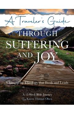 Coperta cărții 'A Traveler's Guide Through Suffering and Joy: Changed by Theology that Feeds and Leads - Karen Thomas Olsen'