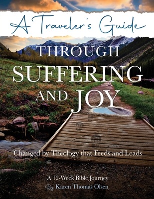Coperta cărții 'A Traveler's Guide Through Suffering and Joy: Changed by Theology that Feeds and Leads - Karen Thomas Olsen'