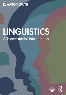 Coperta cărții 'Linguistics: A Functionalist Introduction - K. Aaron Smith'