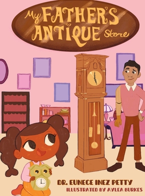 My Father's Antique Store - Eunece Inez Petty