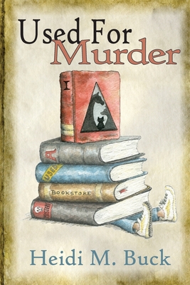 Used for Murder: A Used Bookstore Mystery - Heidi M. Buck