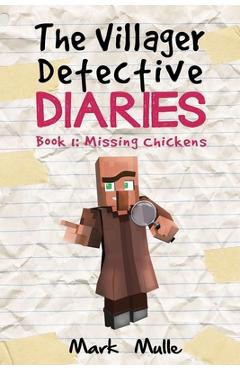 Coperta cărții 'The Villager Detective Diaries Book 1: The Missing Chickens - Mark Mulle'