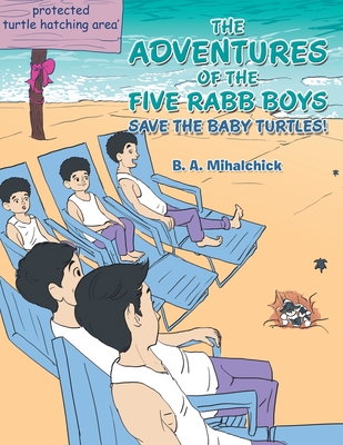 Save The Baby Turtles! - B. A. Mihalchick