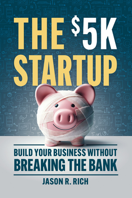The $5k Startup: Build Your Business Without Breaking the Bank -