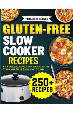 Coperta cărții 'Gluten-Free Slow Cooker Recipes: Easy, Delicious, and Gluten-Free: Unleash the Flavor with These Slow Cooker Recipes -'