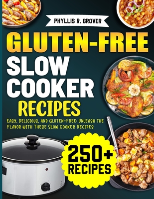 Coperta cărții 'Gluten-Free Slow Cooker Recipes: Easy, Delicious, and Gluten-Free: Unleash the Flavor with These Slow Cooker Recipes -'