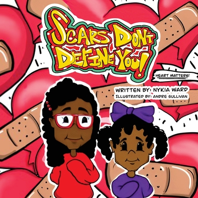 Scars Don't Define You! Heart Matters! - Nykia Ward