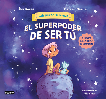 El Superpoder de Ser Tú 6 Cuentos Para Cultivar La Autoestima (Universo de Emociones) / The Superpower of Being You - Álex Rovira