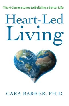 Coperta cărții 'Heart-Led Living: The 4 Cornerstones to Building a Better Life - Cara Barker'