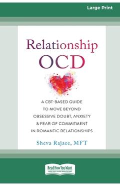 Coperta cărții 'Relationship OCD: A CBT-Based Guide to Move Beyond Obsessive Doubt, Anxiety, and Fear of Commitment in Romantic'
