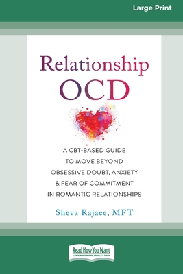 Coperta cărții 'Relationship OCD: A CBT-Based Guide to Move Beyond Obsessive Doubt, Anxiety, and Fear of Commitment in Romantic'