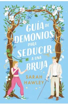 Coperta cărții 'Guia de Demonios Para Seducir a Una Bruja - Sarah Hawley'