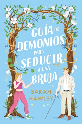 Guia de Demonios Para Seducir a Una Bruja - Sarah Hawley