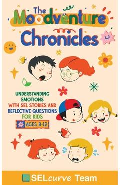 Poza produsului The Moodventure Chronicles: Understanding Emotions with SEL Stories and Reflective Questions for Kids - U. D. Narkhede