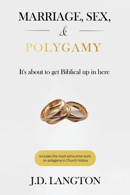 Marriage, Sex, & Polygamy: It's About To Get Biblical Up In Here - J. D. Langton