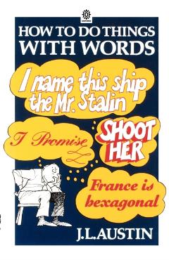 How to Do Things with Words The William James Lectures delivered in Harvard University in 1955 2/e - J. L. Austin