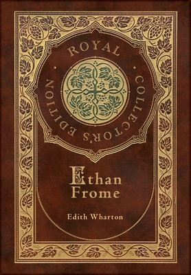 Ethan Frome (Royal Collector's Edition) (Case Laminate Hardcover with Jacket) - Edith Wharton