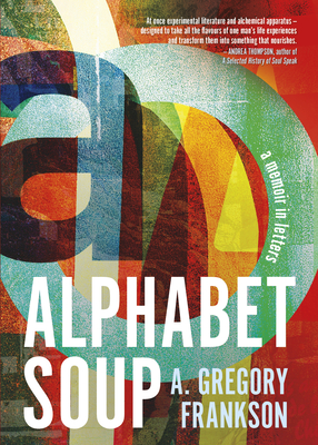 Alphabet Soup: A Memoir in Letters - A. Gregory Frankson