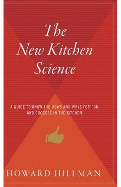 Coperta cărții 'The New Kitchen Science: A Guide to Know the Hows and Whys for Fun and Success in the Kitchen - Howard Hillman'