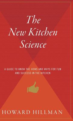 Coperta cărții 'The New Kitchen Science: A Guide to Know the Hows and Whys for Fun and Success in the Kitchen - Howard Hillman'