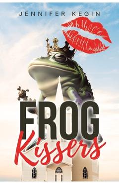 Coperta cărții 'Frog Kissers - Jennifer Kegin'