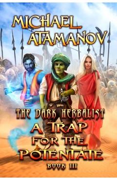 Coperta cărții 'A Trap for the Potentate (The Dark Herbalist Book #3): LitRPG series - Michael Atamanov'