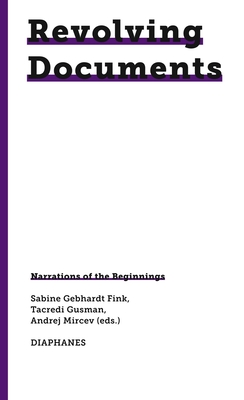 Revolving Documents--Narrations of the Beginnings - Sabine Gebhardt Fink