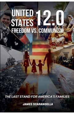 Coperta cărții 'United States 12.0 - Freedom vs. Communism - James Scarangella'