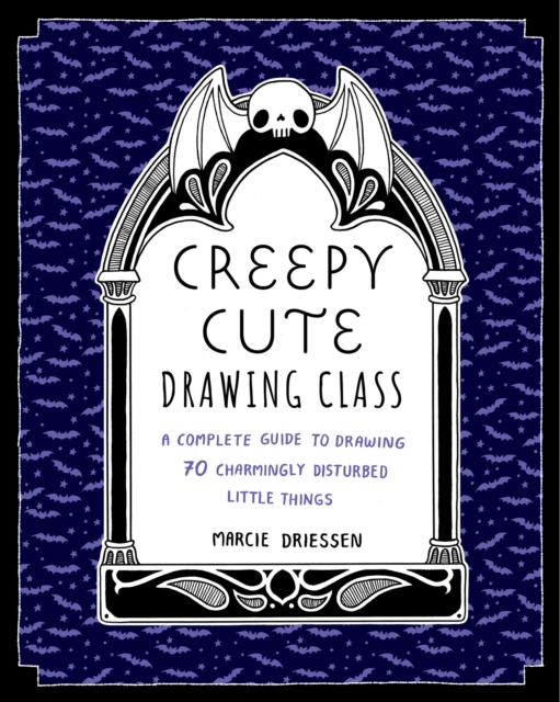 Creepy Cute Drawing Class: Learn to Draw 70 Sweetly Spooky Characters and Cozy Creatures - Marcie Driessen