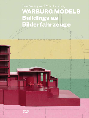 Warburg Models: Buildings as Bilderfahrzeuge - Tim Anstey