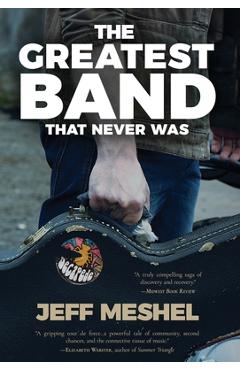 Coperta cărții 'The Greatest Band That Never Was - Jeff Meshel'