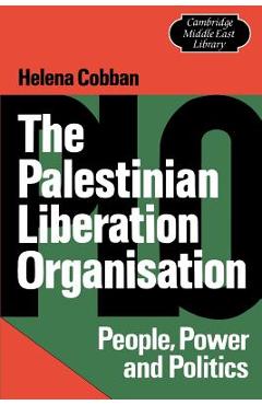 Coperta cărții 'The Palestinian Liberation Organisation: People, Power and Politics - Helena Cobban'