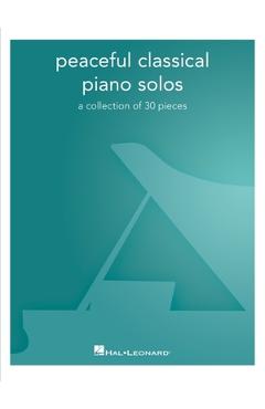 Coperta cărții 'Peaceful Classical Piano Solos: A Collection of 30 Pieces -'