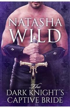 Coperta cărții 'The Dark Knight's Captive Bride - Natasha Wild'