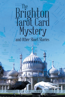 The Brighton Tarot Card Mystery: and Other Short Stories - Neall Ryon