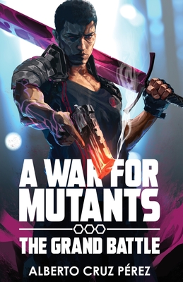 A War For Mutants: The Grand Battle - Alberto Cruz Perez