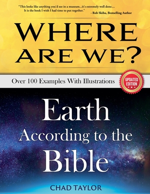 Where Are We? Earth According to the Bible - Chad Taylor