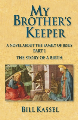 My Brother's Keeper Part I: The Story of a Birth: The Story Of A Birth - Bill Kassel