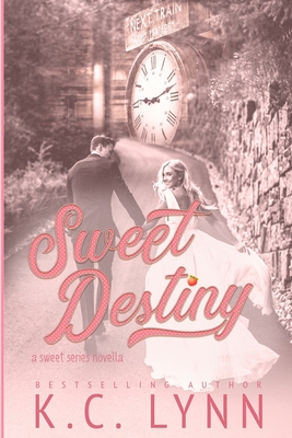 Sweet Destiny: A Sweet Series Novella - K. C. Lynn