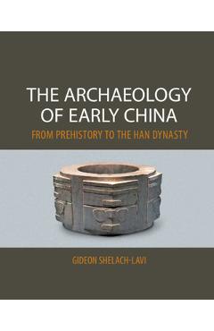 Coperta cărții 'The Archaeology of Early China - Gideon Shelach-lavi'