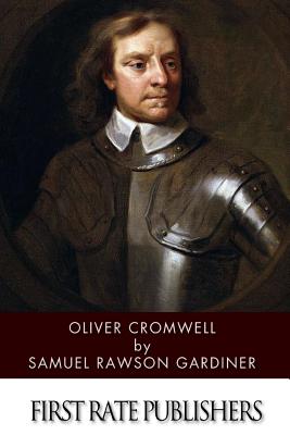 Oliver Cromwell - Samuel Rawson Gardiner