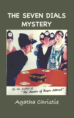 The Seven Dials Mystery: With Foreword by the Editor - Agatha Christie