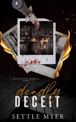 Deadly Deceit: A Rivals to Lovers Mafia Romance - Settle Myer