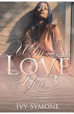 Coperta cărții 'Why Should I Love You? 3 - Ivy Symone'