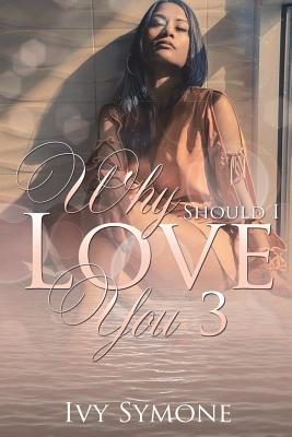 Coperta cărții 'Why Should I Love You? 3 - Ivy Symone'