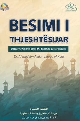The Islamic Faith: A Simplified Presentation / BESIMI I THJESHTËSUAR - 